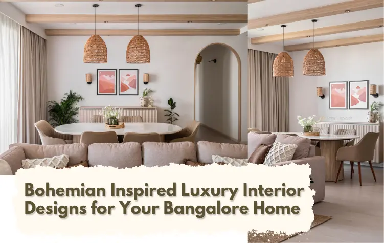 Bohemian-Inspired Luxury Interior Design Ideas for Your Bangalore Home