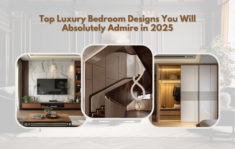 Top Luxury Bedroom Designs You Will Absolutely Admire in 2025