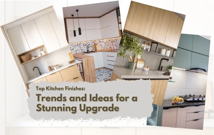 Top Kitchen Finishes Trends and Ideas for a Stunning Upgrade