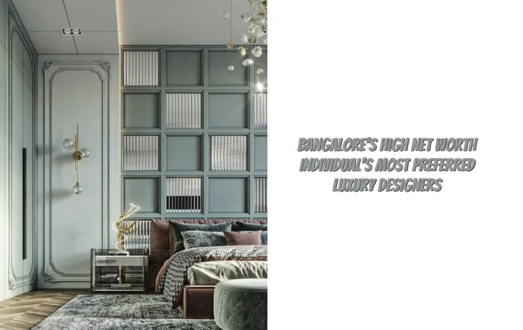 Bangalore’s High Net Worth Individuals Most Preferred Luxury Designers