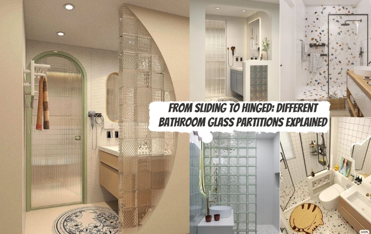 From Sliding to Hinged: Different Bathroom Glass Partitions Explained