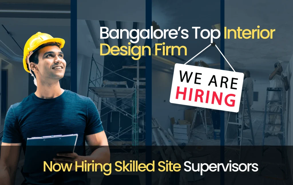 Bangalore’s Top Interior Design Firm is Hiring Skilled Site Supervisors Now