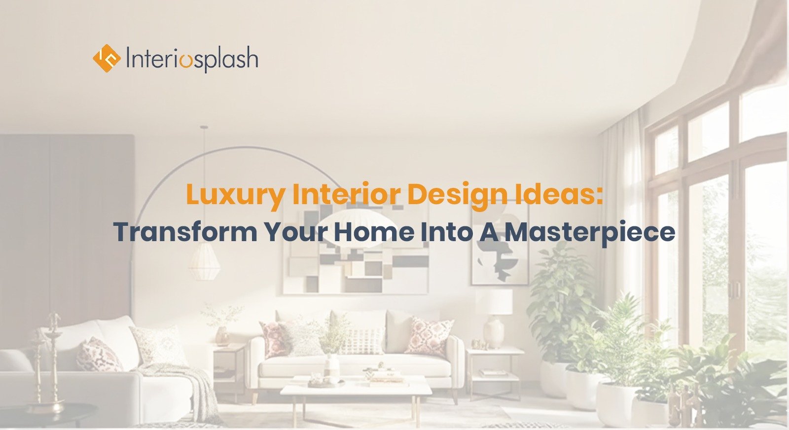 Luxury Interior Design Ideas Transform Your Home Into A Masterpiece