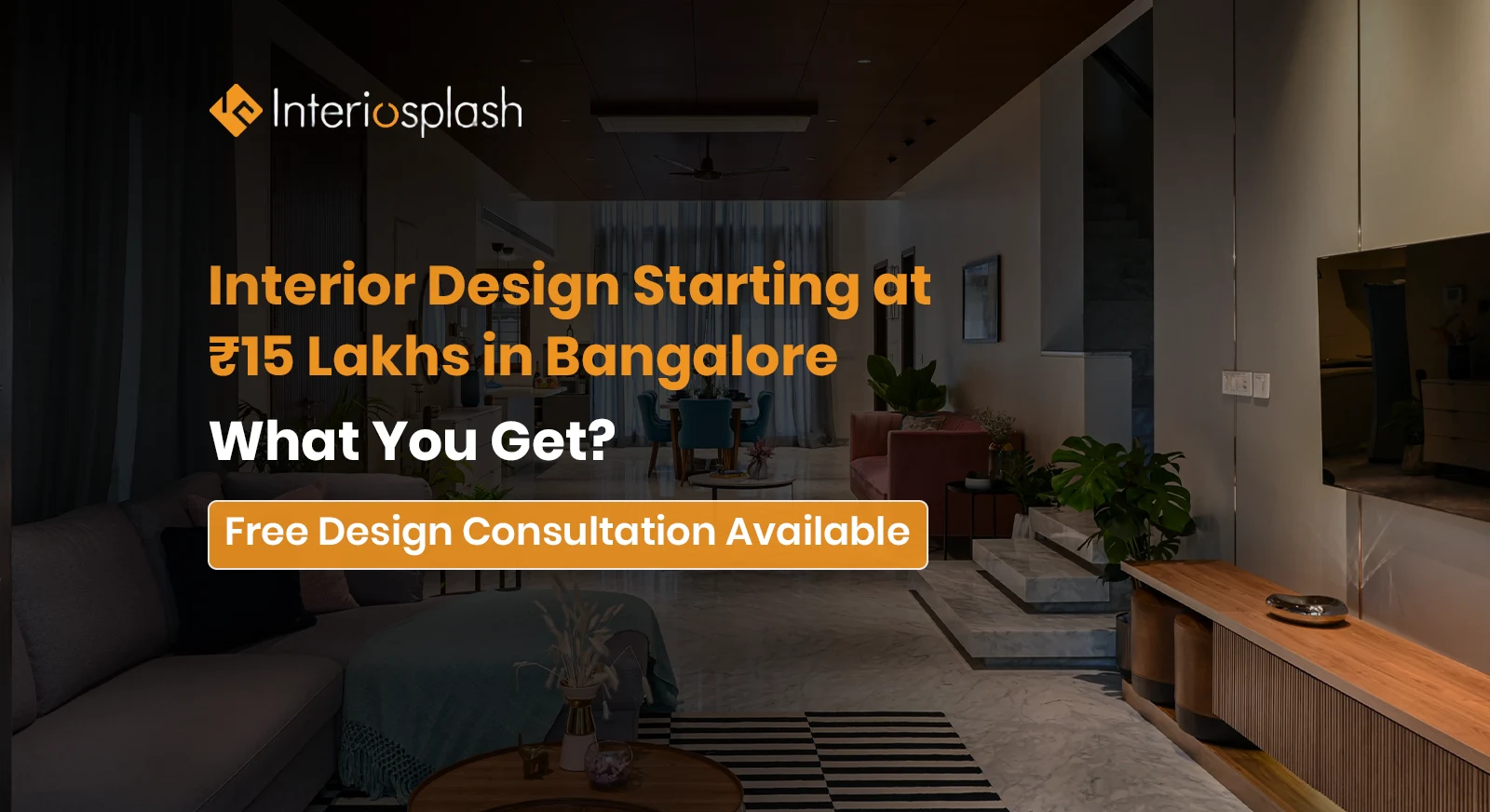Interior Design Starting at ₹15 Lakhs in Bangalore – What You Get With Interiosplash
