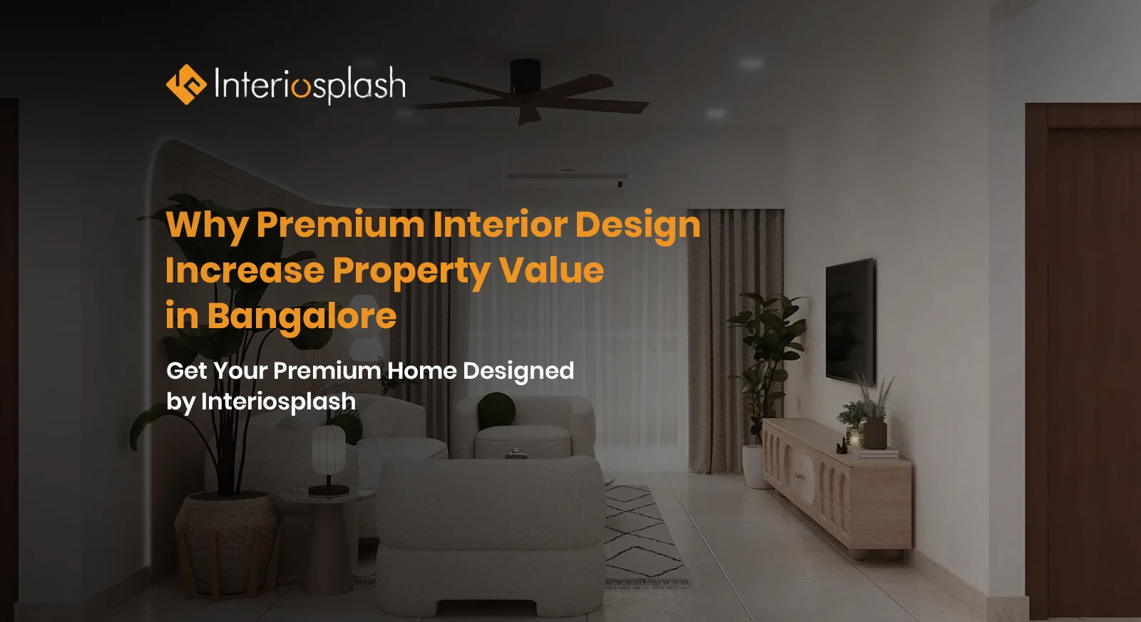 Premium interiors increase property value in Bangalore