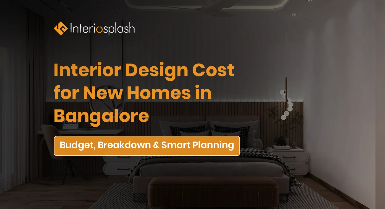 Interior Design Cost for New Homes in Bangalore: Budget, Breakdown & Smart Planning
