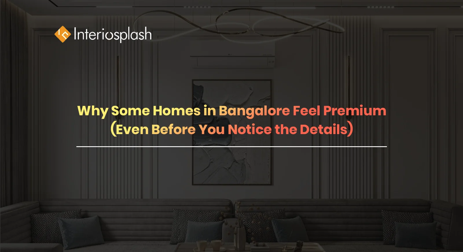 Why Some Homes in Bangalore Feel Premium (Even Before You Notice the Details)