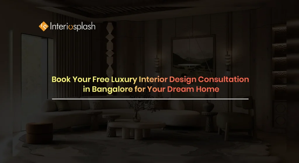 Book Your Free Luxury Interior Design Consultation in Bangalore for Your Dream Home