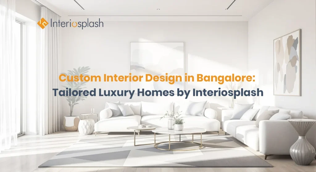 Custom Interior Design in Bangalore | Interiosplash