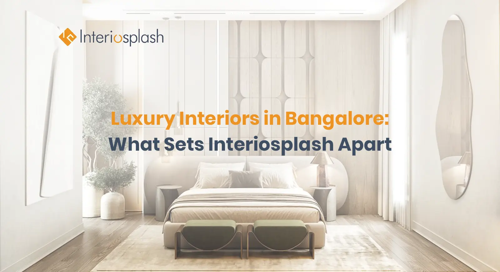 Luxury Interiors in Bangalore: What Sets Interiosplash Apart