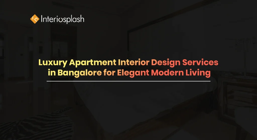 Luxury Apartment Interior Design in Bangalore | Interiosplash
