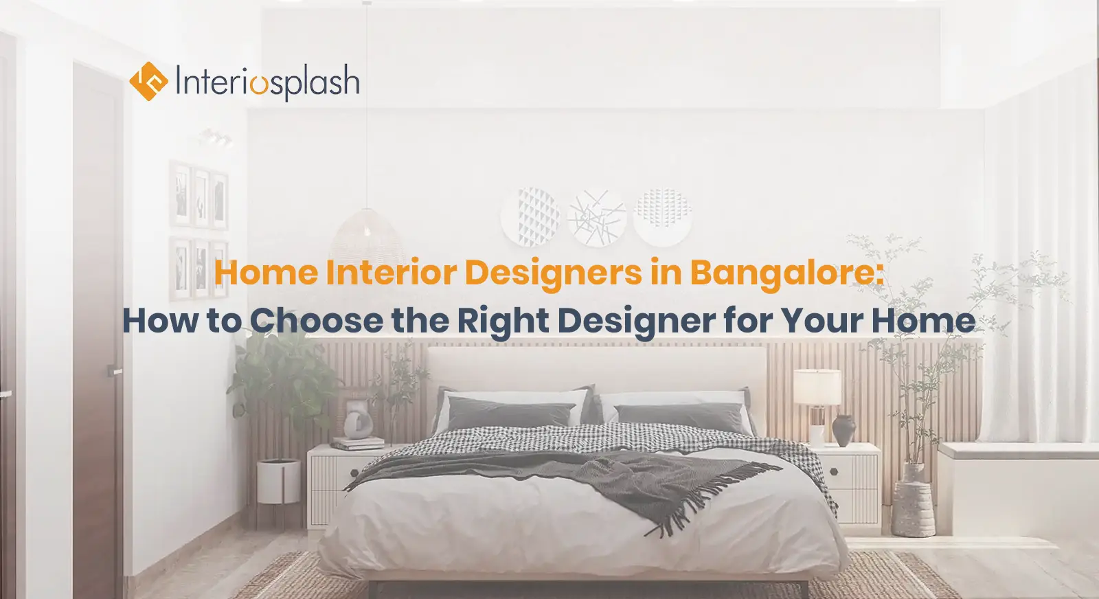 Home Interior Designers in Bangalore: How to Choose the Right Interior Designer for Your Dream Home