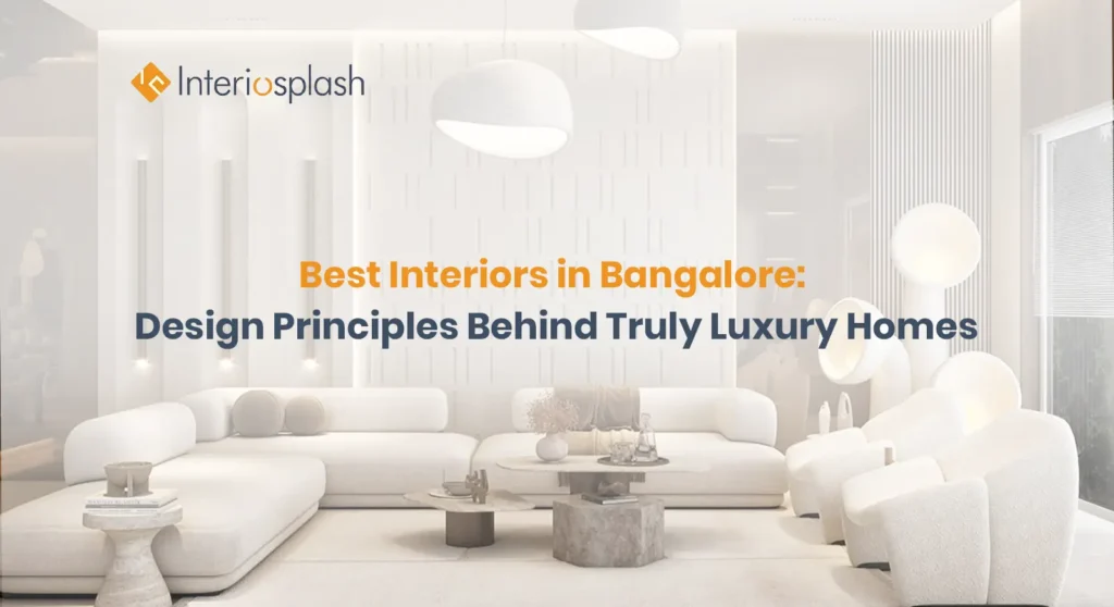 Best Interiors in Bangalore for Luxury Homes | Interiosplash