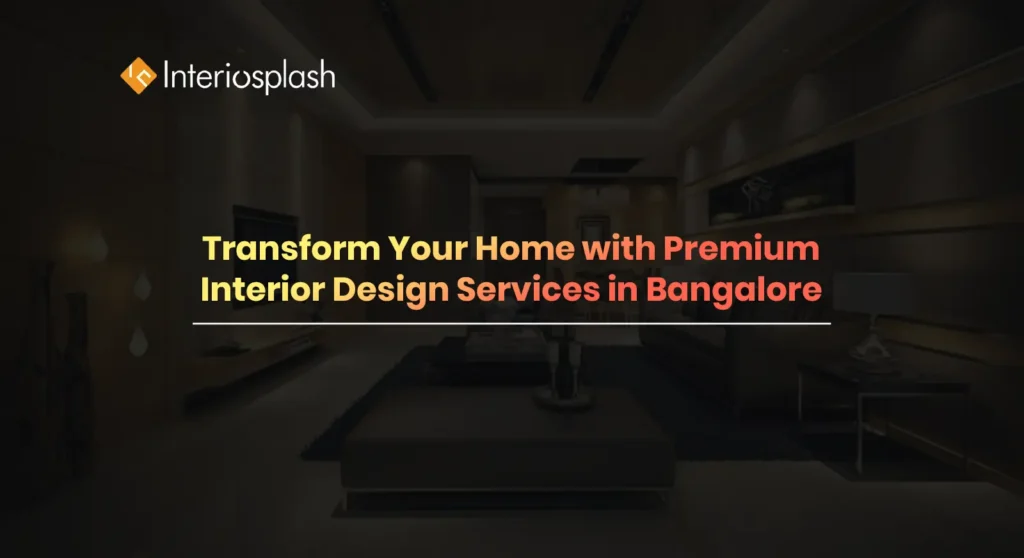 Premium Interior Design Services in Bangalore | Interiosplash