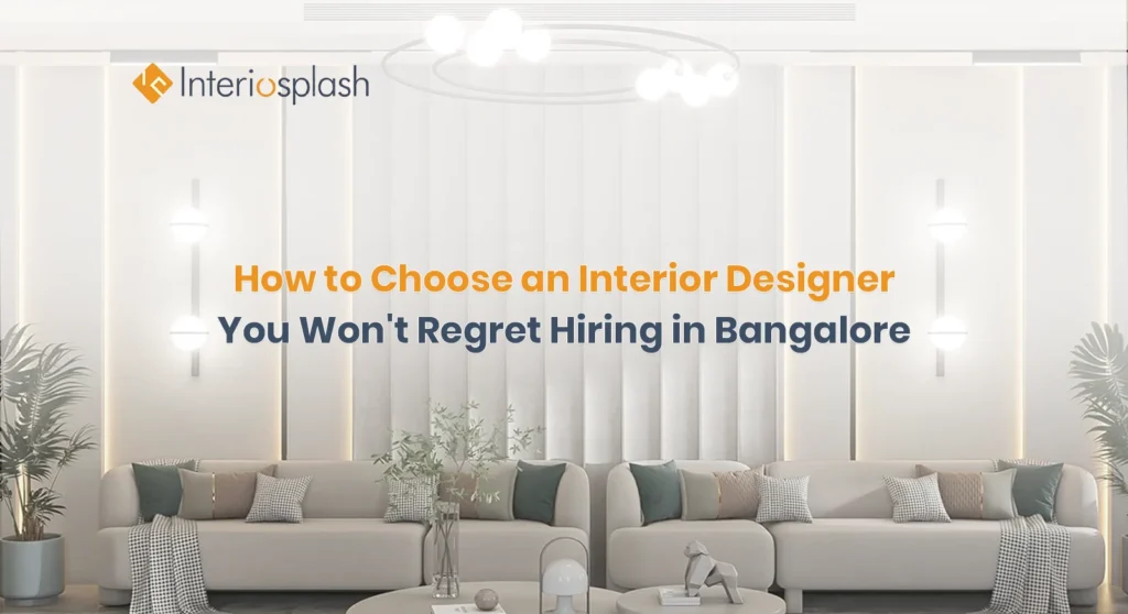 How to Choose an Interior Designer in Bangalore | Interiosplash