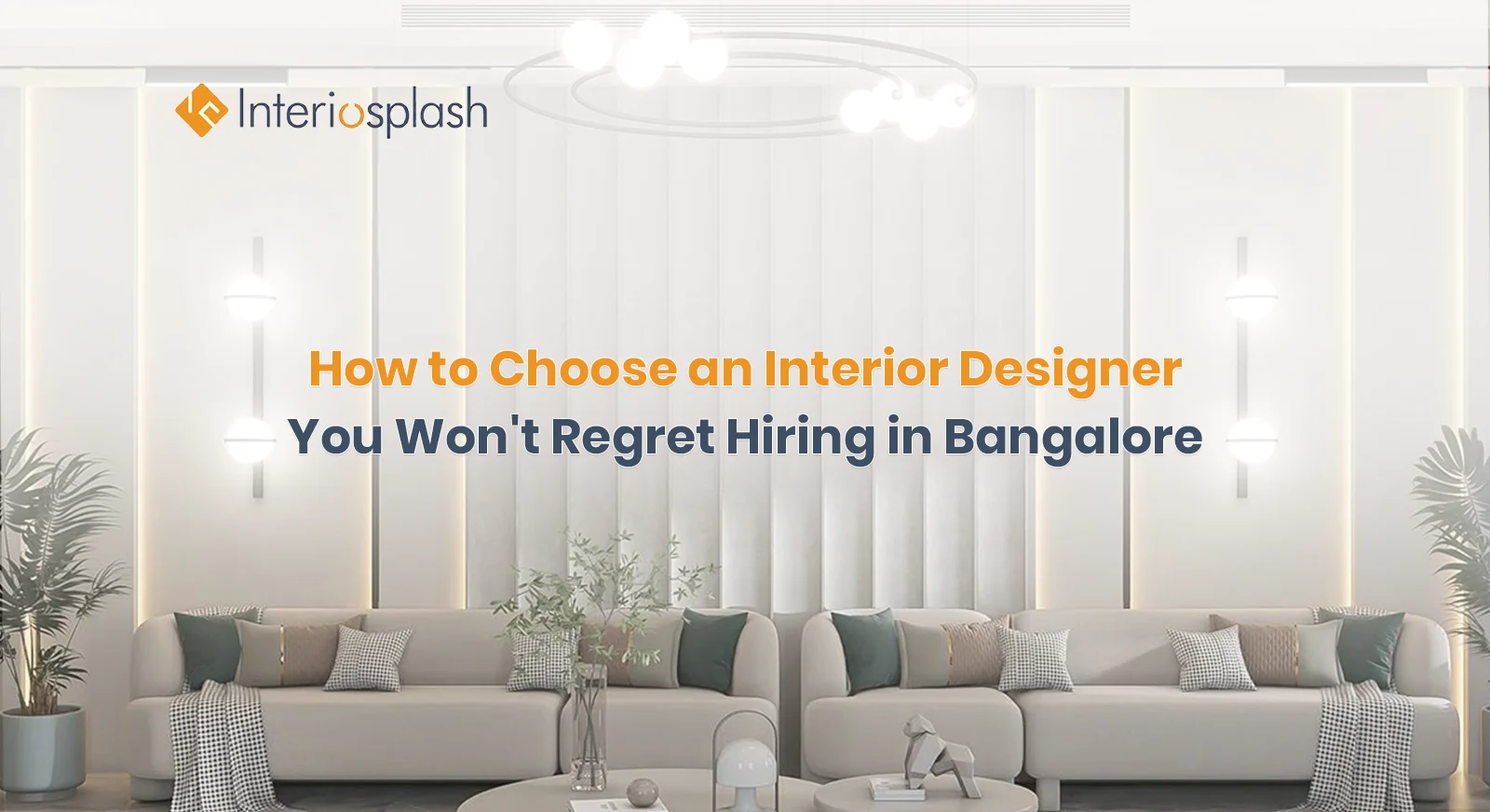 How to Choose an Interior Designer in Bangalore | Interiosplash
