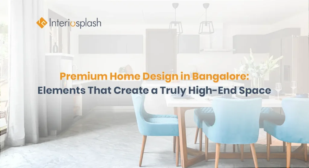 Premium Home Design in Bangalore | Interiosplash