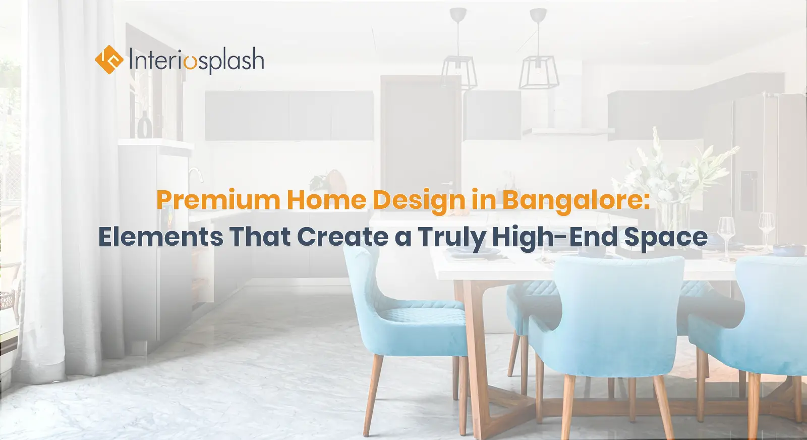 Premium Home Design in Bangalore: Elements That Create a Truly High-End Space